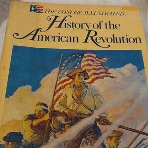 The Concise Illustrated History of the American Revolution